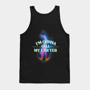 I'm gonna call my lawyer Tank Top